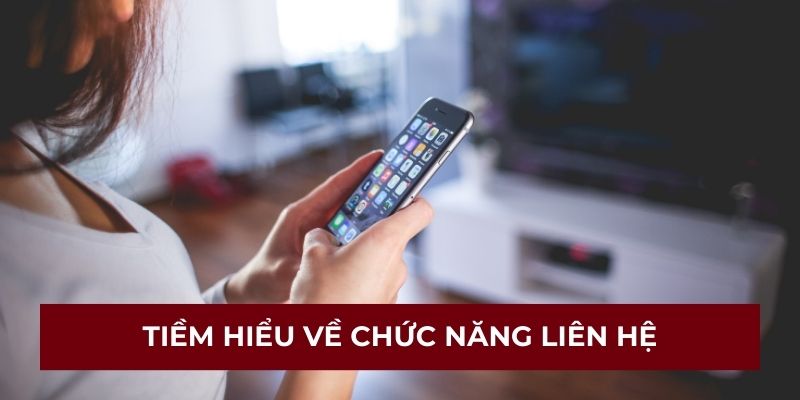 Tìm hiểu về chức năng liên hệ